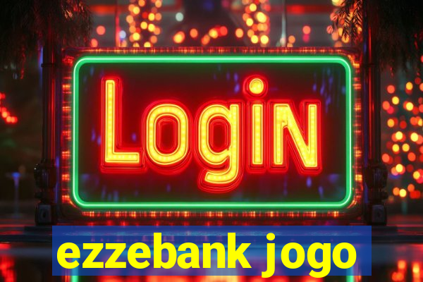 ezzebank jogo